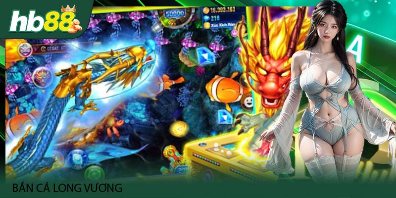 Bắn Cá Long Vương: Trải Nghiệm Game Đỉnh Cao Và Hấp Dẫn