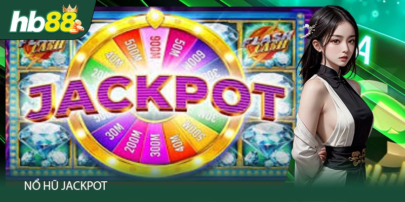 Nổ Hũ Jackpot – Bí Quyết Chơi Để Giành Chiến Thắng Lớn Nhất!