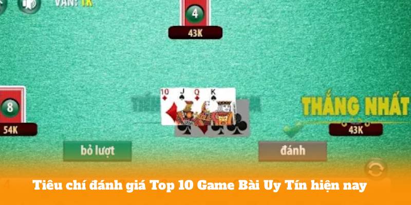 Tiêu chí đánh giá Top 10 Game Bài Uy Tín hiện nay